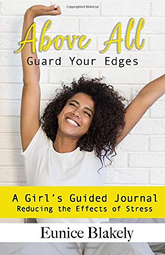 Above All, Guard Your Edges: A Girl’s Guided Journal to Reducing the Effects of Stress