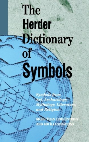 The Herder Dictionary of Symbols: Dream and other Symbols from Art, Archaeology, Mythology Literature and Religion