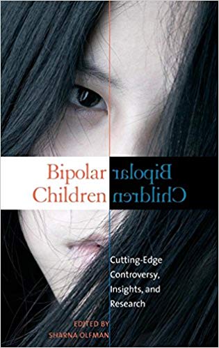 Bipolar Children: Cutting-Edge Controversy, Insights, and Research (Childhood in America)