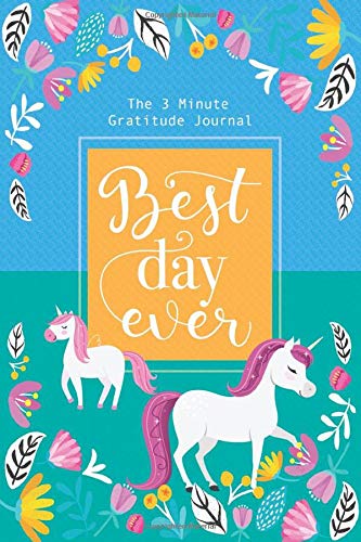 Best Day Ever, The 3 Minute Gratitude Journal: A Daily Gratitude and Mindfulness Journal for Kids