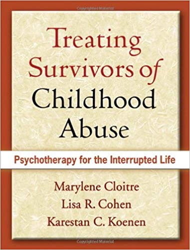 Treating Survivors of Childhood Abuse: Psychotherapy for the Interrupted Life