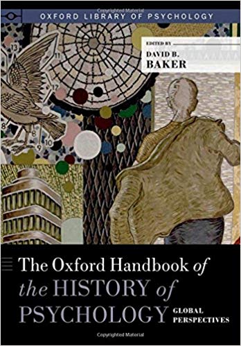 The Oxford Handbook of the History of Psychology: Global Perspectives (Oxford Library of Psychology)