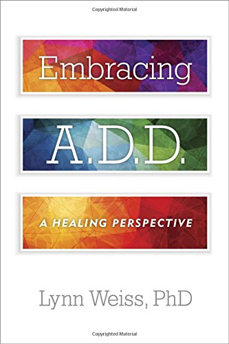 Embracing A.D.D.: A Healing Perspective