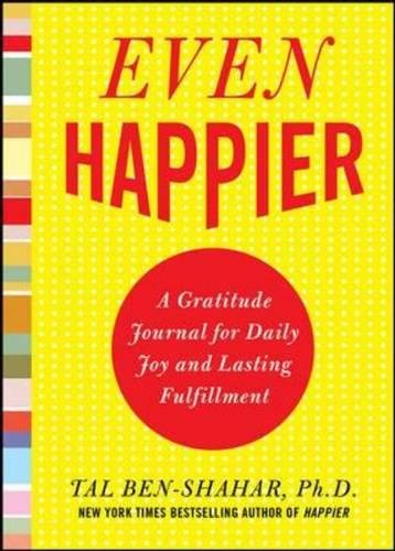 Even Happier: A Gratitude Journal For Daily Joy And Lasting Fulfillment