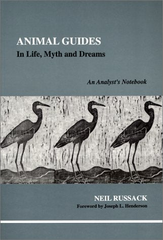Animal Guides in Life, Myth and Dreams (Studies in Jungian Psychology by Jungian Analysts, 97)