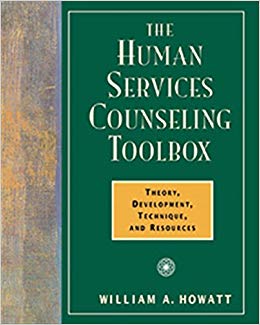 The Human Services Counseling Toolbox: Theory, Development, Technique, and Resources (Field/Practicum/Internship)