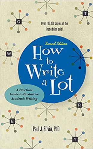 How to Write a Lot: A Practical Guide to Productive Academic Writing (2018 New Edition)