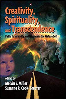 Creativity, Spirituality, and Transcendence: Paths to Integrity and Wisdom in the Mature Self (Publications in Creativity Research)