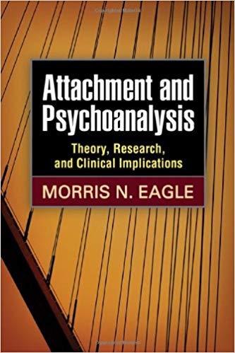 Attachment and Psychoanalysis: Theory, Research, and Clinical Implications (Psychoanalysis and Psychological Science)