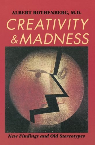 Creativity and Madness: New Findings and Old Stereotypes