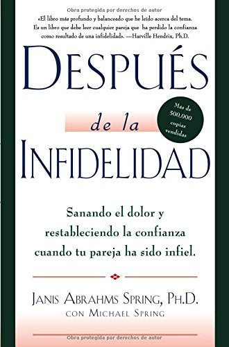 Después de la infidelidad: Sanando el dolor y restableciendo la confianza cuando la pareja ha sido infiel (Spanish Edition)