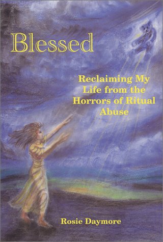 Blessed : Reclaiming My Life from the Horrors of Ritual Abuse