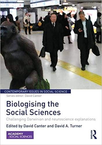 Biologising the Social Sciences: Challenging Darwinian and Neuroscience Explanations (Contemporary Issues in Social Science)