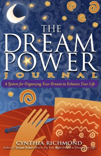 The Dream Power Journal: A System for Organizing Your Dreams to Enhance Your Life