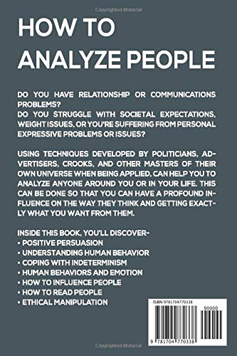 How to Analyze People: How to Master the Art of Analyzing and Influencing People with Body Language, Simple Mind Control Techniques, and Ethical Manipulation