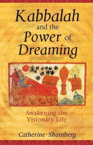 Kabbalah and the Power of Dreaming: Awakening the Visionary Life