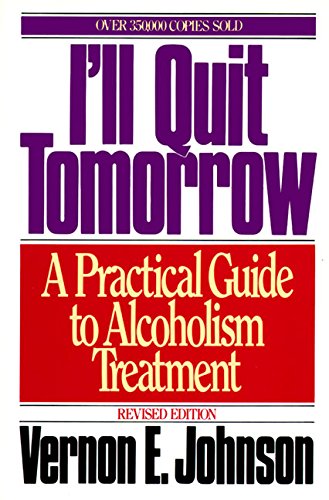 I'll Quit Tomorrow: A Practical Guide to Alcoholism Treatment