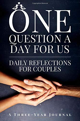 One Question a Day for Us: Daily Reflections for Couples to Spark Love, Fun & Closeness - A Three-Year Journal