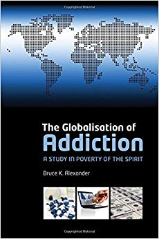 The Globalization of Addiction: A Study in Poverty of the Spirit