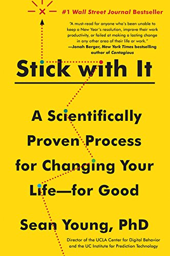 Stick with It: A Scientifically Proven Process for Changing Your Life--for Good