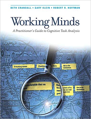 Working Minds: A Practitioner's Guide to Cognitive Task Analysis (A Bradford Book)