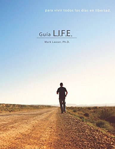 Guía L.I.F.E.: Para Hombres: Un Libro de Tareas Para Vivir Cada Día en Libertad e Integridad Sexual (Spanish Edition)
