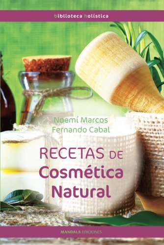 Recetas de cosmética natural 2ºed. (Spanish Edition)