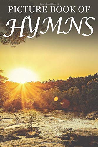 Picture Book of Hymns: For Seniors with Dementia [Large Print Bible Verse Picture Books] (Dementia Activities for Seniors- Bible Verse Picture Books)