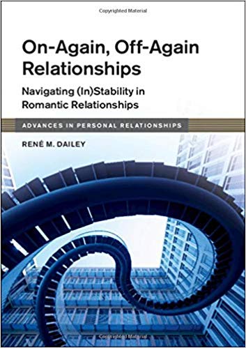 On-Again, Off-Again Relationships: Navigating (In)Stability in Romantic Relationships (Advances in Personal Relationships)