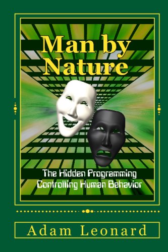 Man By Nature: The Hidden Programming Controlling Human Behavior