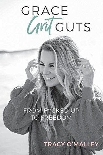 Grace, Grit, Guts: From F**cked up to Freedom
