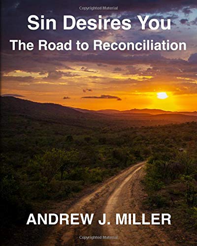 Sin Desires You: The Road to Reconciliation