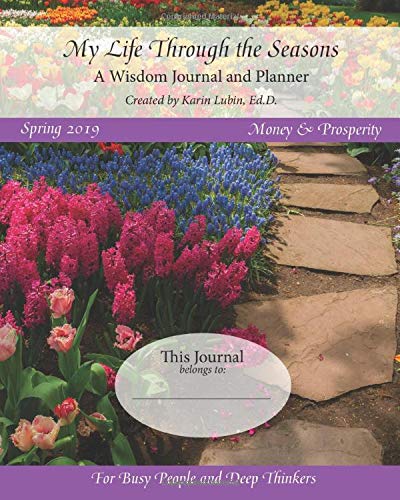 My Life Through the Seasons, A Wisdom Journal and Planner: Spring 2019 (Seasonal Wisdom Journal 2019)