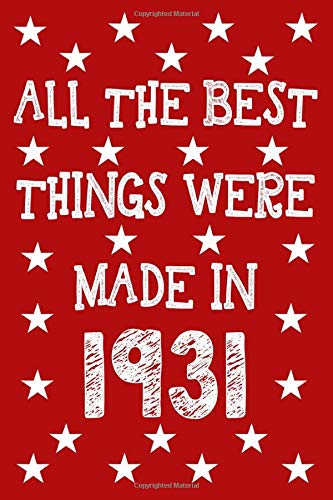 All The Best Things Were Made In 1931: 89th Birthday Gifts For Women Men Born In 1931 Celebrate Turning 89 Years Old - Lined Journal