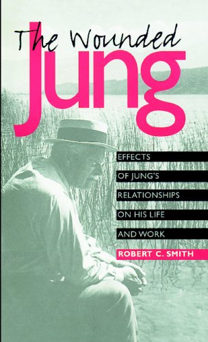 The Wounded Jung: Effects of Jung's Relationships on His Life and Work (Psychosocial Issues)