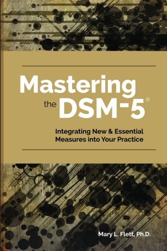 Mastering the DSM-5: Integrating New & Essential Measures Into Your Practice