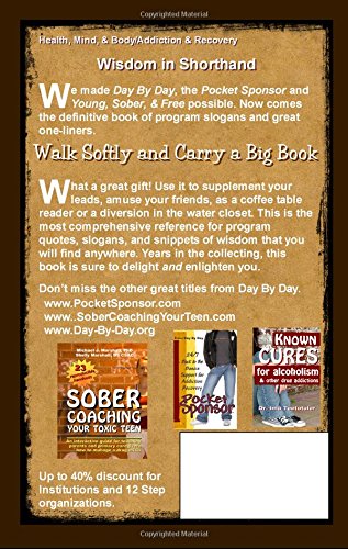 Walk Softly & Carry a Big Book (official and unofficial sloganeering from the 12 Step programs)