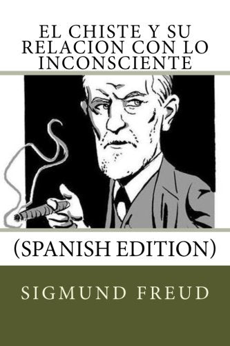 El Chiste y su relacion con lo Inconsciente (Spanish Edition)