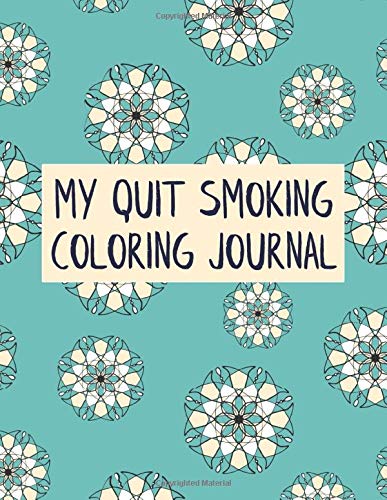 My Quit Smoking Coloring Journal: 12 Month Weekly & Daily Quitting Progression Habit Tracker Recording Notebook Planner