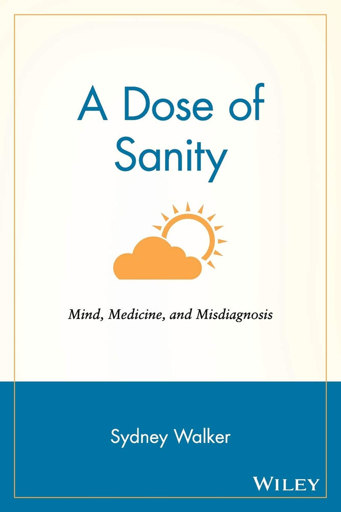 A Dose of Sanity: Mind, Medicine, and Misdiagnosis