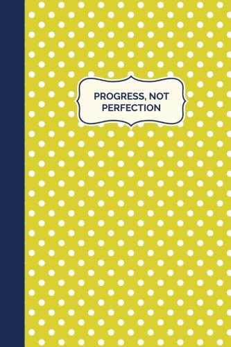 Progress Not Perfection (6x9 Journal): Lined Writing Journal, 160 Pages (Pep Talk Journals) (Volume 5)