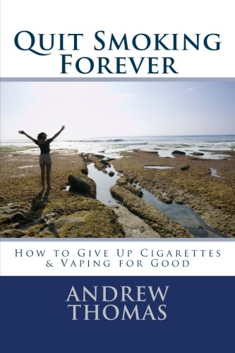 Quit Smoking Forever: How to Give Up Cigarettes & Vaping for Good