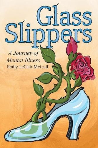 Glass Slippers: A Journey of Mental Illness