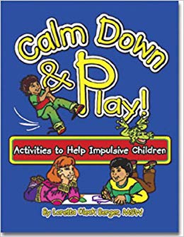 Calm Down & Play: Activities to Help Impulsive Children
