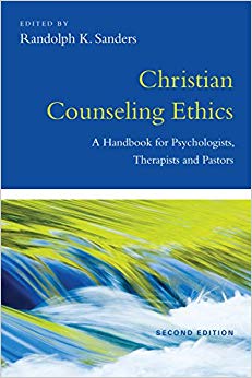 Christian Counseling Ethics: A Handbook for Psychologists, Therapists and Pastors (Christian Association for Psychological Studies Books)