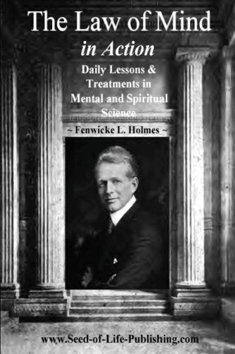 The Law Of Mind In Action: Daily Lessons & Treatments In Mental & Spiritual Science