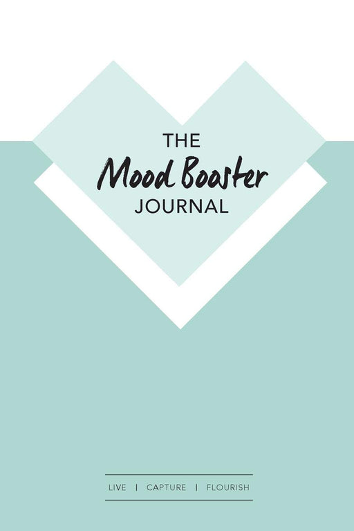 The Mood Booster Journal: Live - Capture - Flourish | A journal with prompts and a daily diary to help cultivate happiness and gratitude