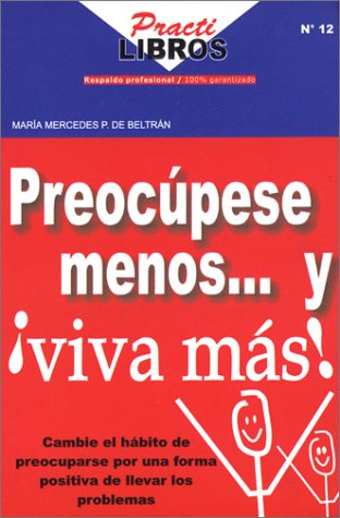 Preocupese Menos y Viva Mas (Spanish Edition) (Practilibros)