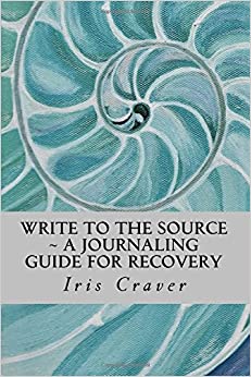Write to the Source: A Journaling Guide for Recovery