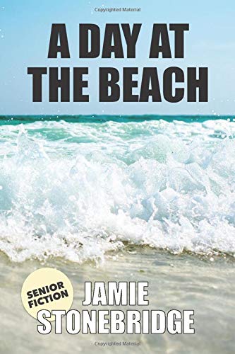 A Day At The Beach: Large Print Fiction for Seniors with Dementia, Alzheimer’s, a Stroke or people who enjoy simplified stories (Senior Fiction)